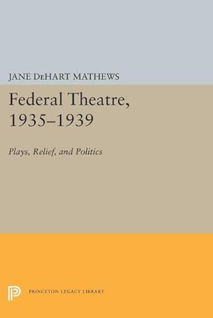 Immagine del venditore per Federal Theatre, 1935-1939 : Plays, Relief, and Politics venduto da AHA-BUCH GmbH