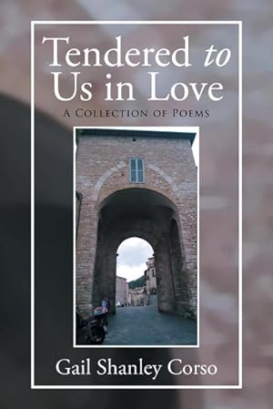 Bild des Verkufers fr Tendered to Us in Love : A Collection of Poems zum Verkauf von AHA-BUCH GmbH