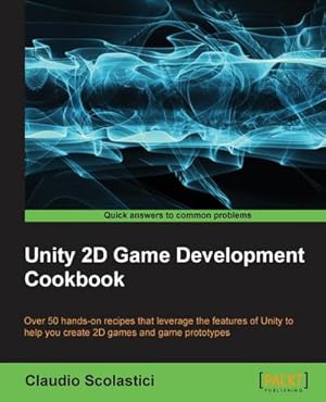 Immagine del venditore per Unity 2D Game Development Cookbook venduto da AHA-BUCH GmbH