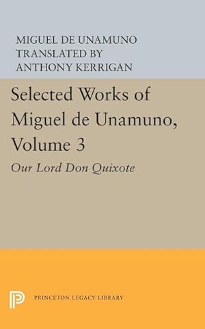 Imagen del vendedor de Selected Works of Miguel de Unamuno, Volume 3 : Our Lord Don Quixote a la venta por AHA-BUCH GmbH