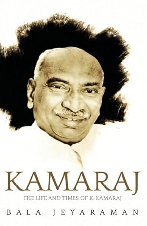 Seller image for Kamaraj : The Life and Times of K. Kamaraj for sale by AHA-BUCH GmbH