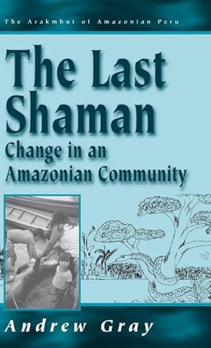 Image du vendeur pour The Last Shaman : Change in an Amazonian Community mis en vente par AHA-BUCH GmbH