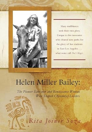 Imagen del vendedor de Helen Miller Bailey : The Pioneer Educator and Renaissance Woman Who Shaped Chicano(a) Leaders a la venta por AHA-BUCH GmbH