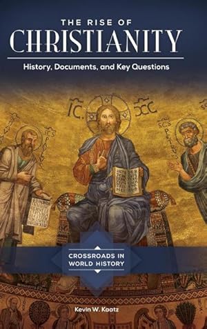 Image du vendeur pour The Rise of Christianity : History, Documents, and Key Questions mis en vente par AHA-BUCH GmbH