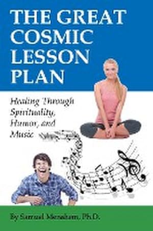 Imagen del vendedor de The Great Cosmic Lesson Plan : Healing through spirituality, humor and music a la venta por AHA-BUCH GmbH