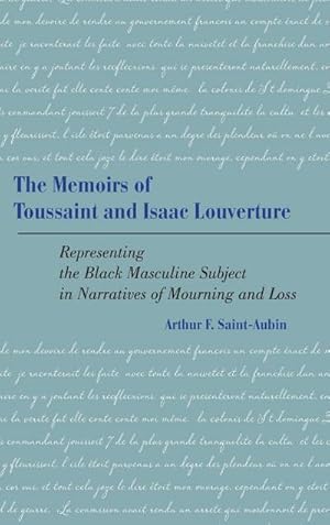 Bild des Verkufers fr The Memoirs of Toussaint and Isaac Louverture : Representing the Black Masculine Subject in Narratives of Mourning and Loss zum Verkauf von AHA-BUCH GmbH