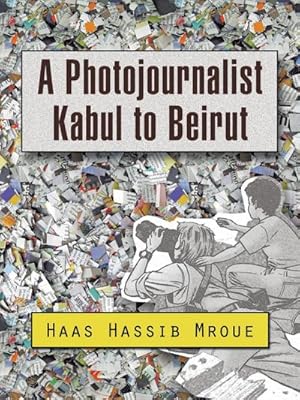 Immagine del venditore per A Photojournalist Kabul to Beirut venduto da AHA-BUCH GmbH