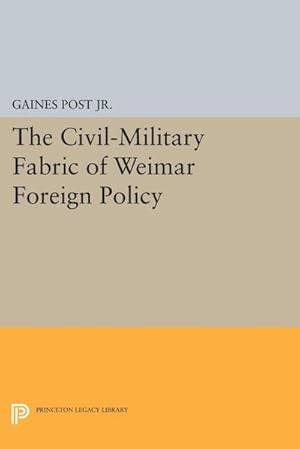Seller image for The Civil-Military Fabric of Weimar Foreign Policy for sale by AHA-BUCH GmbH