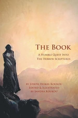 Seller image for The Book : A Humble Quest Into The Hebrew Scriptures for sale by AHA-BUCH GmbH