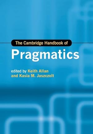 Bild des Verkufers fr The Cambridge Handbook of Pragmatics zum Verkauf von AHA-BUCH GmbH