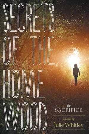 Imagen del vendedor de Secrets of the Home Wood : The Sacrifice a la venta por AHA-BUCH GmbH