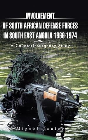 Immagine del venditore per Involvement of South African Defense Forces in South East Angola 1966-1974 : A Counterinsurgency Study venduto da AHA-BUCH GmbH