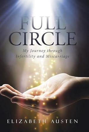 Seller image for Full Circle : My Journey through Infertility and Miscarriage for sale by AHA-BUCH GmbH