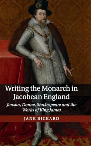 Bild des Verkufers fr Writing the Monarch in Jacobean England zum Verkauf von AHA-BUCH GmbH