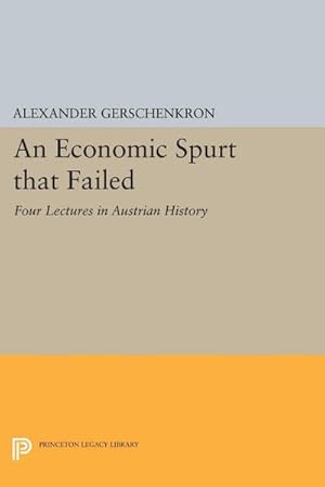 Image du vendeur pour An Economic Spurt that Failed : Four Lectures in Austrian History mis en vente par AHA-BUCH GmbH