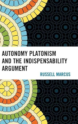 Imagen del vendedor de Autonomy Platonism and the Indispensability Argument a la venta por AHA-BUCH GmbH