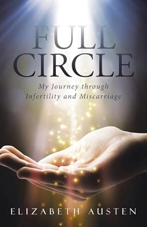 Seller image for Full Circle : My Journey through Infertility and Miscarriage for sale by AHA-BUCH GmbH