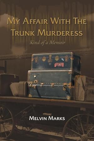 Bild des Verkufers fr My Affair with the Trunk Murderess : Kind of a Memoir zum Verkauf von AHA-BUCH GmbH