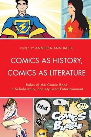 Bild des Verkufers fr Comics as History, Comics as Literature : Roles of the Comic Book in Scholarship, Society, and Entertainment zum Verkauf von AHA-BUCH GmbH