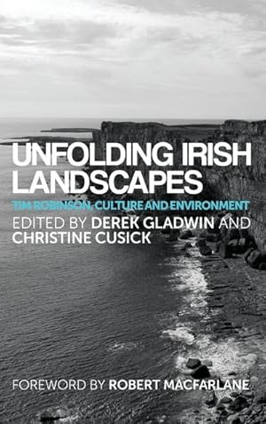 Image du vendeur pour Unfolding Irish landscapes : Tim Robinson, culture and environment mis en vente par AHA-BUCH GmbH