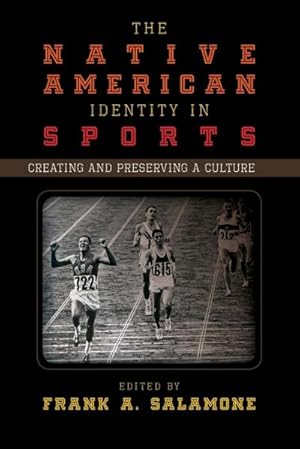 Imagen del vendedor de The Native American Identity in Sports : Creating and Preserving a Culture a la venta por AHA-BUCH GmbH