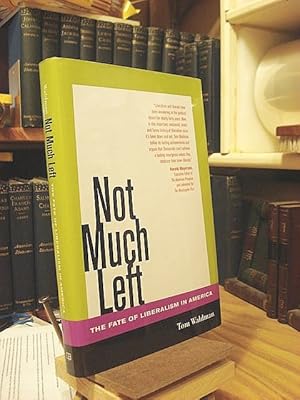 Image du vendeur pour Not Much Left: The Fate of Liberalism in America mis en vente par Henniker Book Farm and Gifts