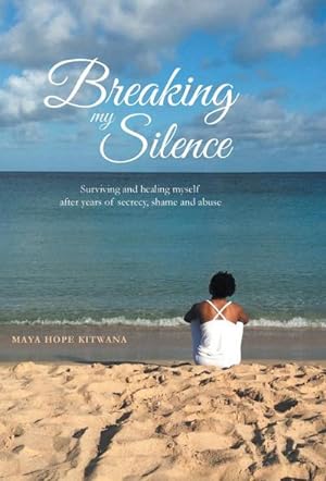 Immagine del venditore per Breaking My Silence : Surviving and healing myself after years of secrecy, shame and abuse venduto da AHA-BUCH GmbH