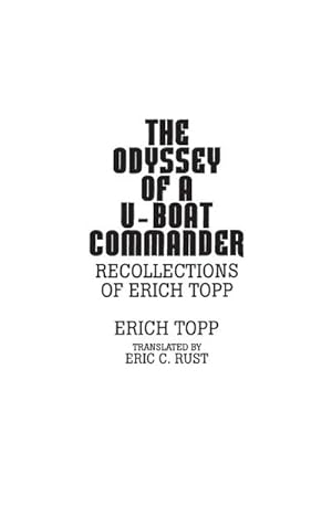 Imagen del vendedor de The odyssey of a U-boat commander : Recollections of Erich Topp a la venta por AHA-BUCH GmbH