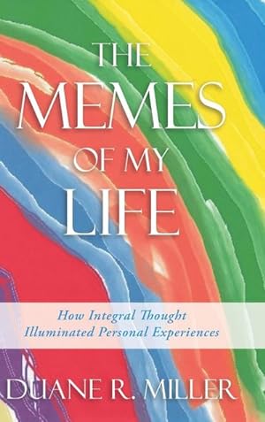 Immagine del venditore per The Memes of My Life : How Integral Thought Illuminated Personal Experiences venduto da AHA-BUCH GmbH