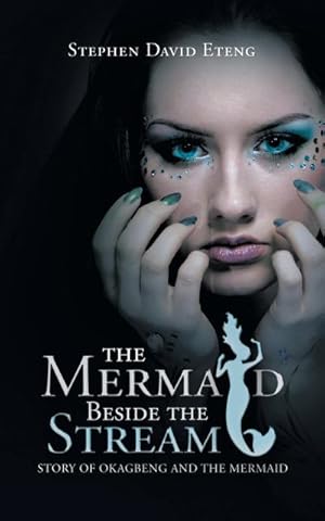 Imagen del vendedor de The Mermaid Beside the Stream : Story of Okagbeng and the Mermaid a la venta por AHA-BUCH GmbH