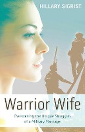 Bild des Verkufers fr Warrior Wife : Overcoming the Unique Struggles of a Military Marriage zum Verkauf von AHA-BUCH GmbH