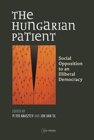 Image du vendeur pour The Hungarian Patient : Social Opposition to an Illiberal Democracy mis en vente par AHA-BUCH GmbH