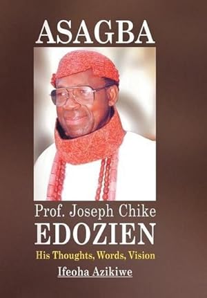 Immagine del venditore per Asagba : Prof. Joseph Chike Edozien His Thoughts, Words, Vision venduto da AHA-BUCH GmbH