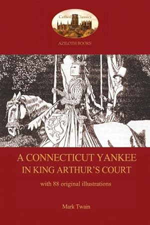 Image du vendeur pour A Connecticut Yankee in King Arthur's Court - with 88 original illustrations mis en vente par AHA-BUCH GmbH