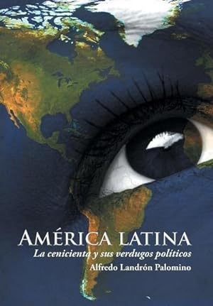 Image du vendeur pour Amrica latina : La cenicienta y sus verdugos polticos mis en vente par AHA-BUCH GmbH
