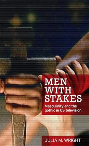 Immagine del venditore per Men with stakes : Masculinity and the gothic in US television venduto da AHA-BUCH GmbH