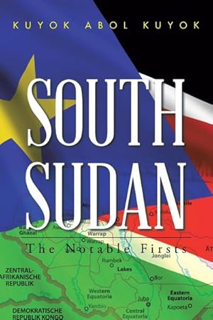 Imagen del vendedor de South Sudan : The Notable Firsts a la venta por AHA-BUCH GmbH