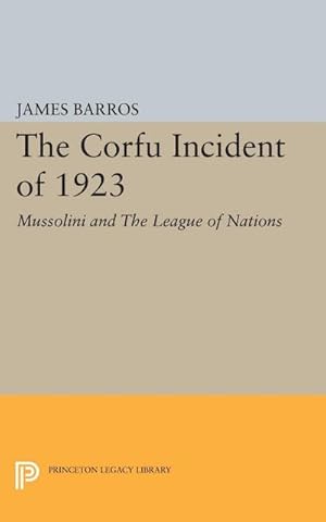 Seller image for The Corfu Incident of 1923 : Mussolini and The League of Nations for sale by AHA-BUCH GmbH