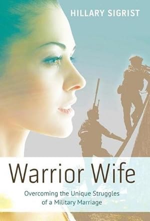 Bild des Verkufers fr Warrior Wife : Overcoming the Unique Struggles of a Military Marriage zum Verkauf von AHA-BUCH GmbH