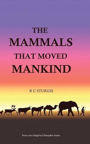 Immagine del venditore per The Mammals That Moved Mankind : A History of Beasts of Burden venduto da AHA-BUCH GmbH