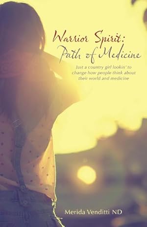 Bild des Verkufers fr Warrior Spirit : Path of Medicine: Just a country girl lookin' to change how people think about their world and medicine zum Verkauf von AHA-BUCH GmbH