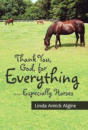 Bild des Verkufers fr Thank You, God, for Everything-Especially Horses zum Verkauf von AHA-BUCH GmbH