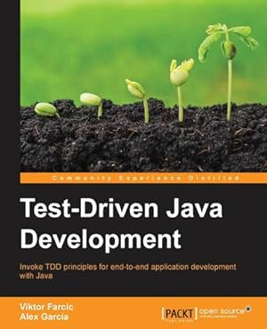 Seller image for Test-Driven Java Development : Invoke TDD principles for end-to-end application development with Java for sale by AHA-BUCH GmbH