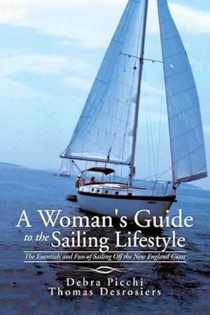 Seller image for A Woman's Guide to the Sailing Lifestyle : The Essentials and Fun of Sailing Off the New England Coast for sale by AHA-BUCH GmbH