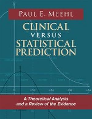 Immagine del venditore per Clinical Versus Statistical Prediction : A Theoretical Analysis and a Review of the Evidence venduto da AHA-BUCH GmbH