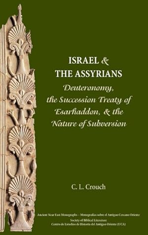 Bild des Verkufers fr Israel and the Assyrians : Deuteronomy, the Succession Treaty of Esarhaddon, and the Nature of Subversion zum Verkauf von AHA-BUCH GmbH