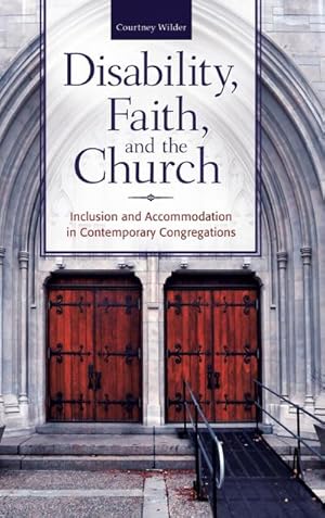 Seller image for Disability, Faith, and the Church : Inclusion and Accommodation in Contemporary Congregations for sale by AHA-BUCH GmbH