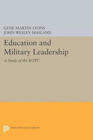 Image du vendeur pour Education and Military Leadership. A Study of the ROTC mis en vente par AHA-BUCH GmbH