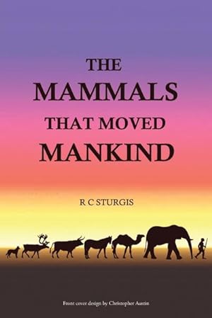 Image du vendeur pour The Mammals That Moved Mankind : A History of Beasts of Burden mis en vente par AHA-BUCH GmbH