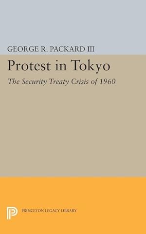 Immagine del venditore per Protest in Tokyo : The Security Treaty Crisis of 1960 venduto da AHA-BUCH GmbH